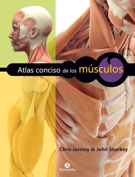 Atlas conciso de los músculos (Color) | 9788499106045 | Jarmey, Chris / Sharkey, John