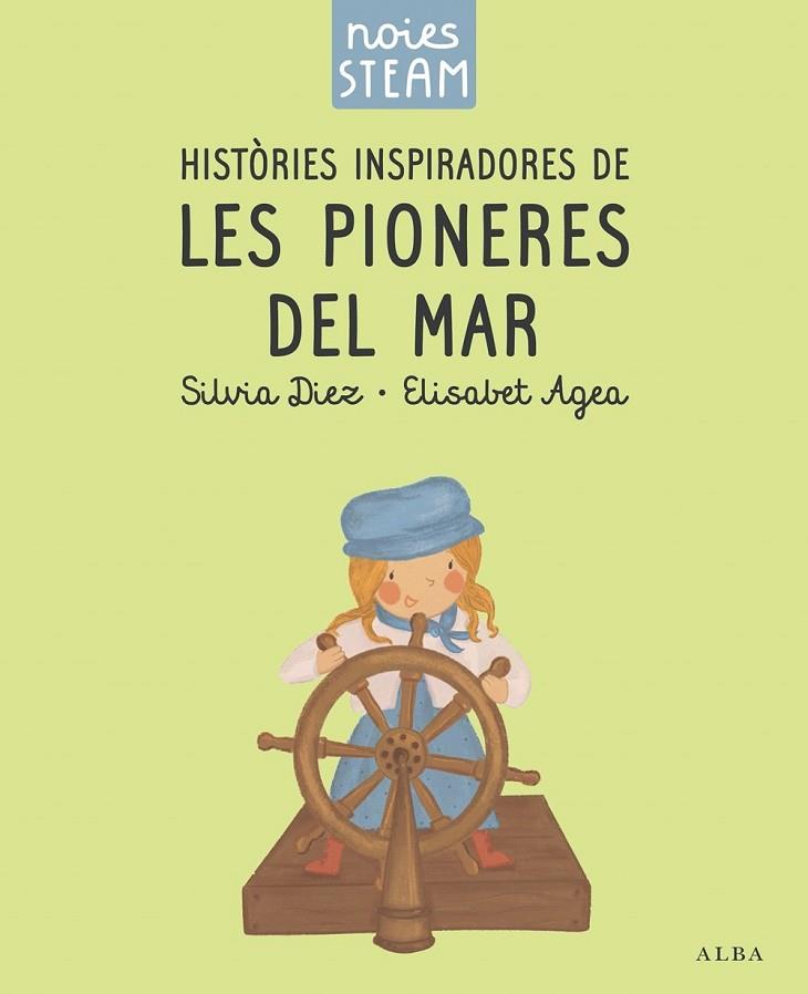 Noies STEAM. Històries inspiradores de les pioneres del mar | 9788411782401 | Diez, Silvia / Agea, Elisabet