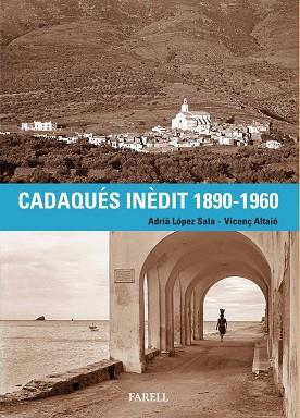 Cadaqués inèdit 1890-1960 | 9788410211155 | López Sala, Adrià / Altaió, Vicenç