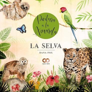 La selva. Pintura a la acuarela | 9788441546387 | Fox, Dana