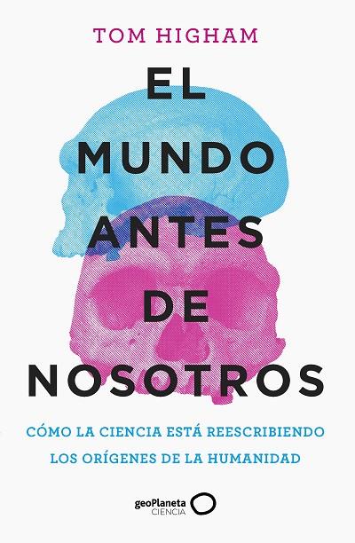 El mundo antes de nosotros | 9788408259947 | Higham, Tom