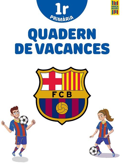Barça. Quadern de vacances. 1r de Primària | 9788413891996 | Producto oficial F.C. Barcelona