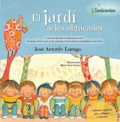 El jardí de les abraçades | 9788426725929 | Luengo Latorre , José Antonio / SANTOS (ILUSTRADORA), MªJESUS