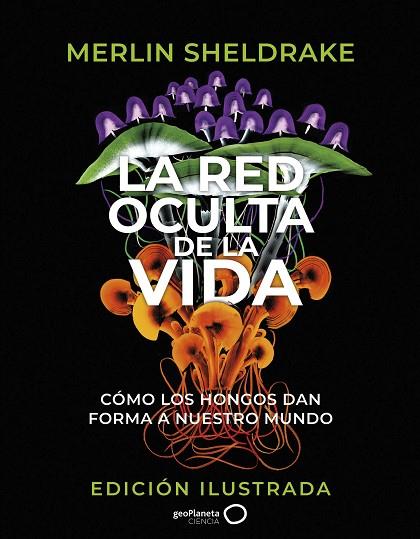 La red oculta de la vida (edición Ilustrada) | 9788408276692 | Sheldrake, Merlin