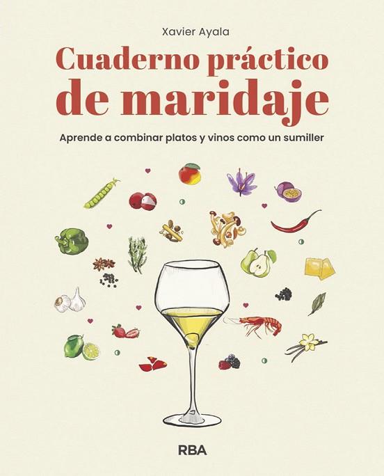 Cuaderno práctico de maridaje. Aprende a combinar platos y vinos como un sumille | 9788491872610 | Ayala Cots, Xavier