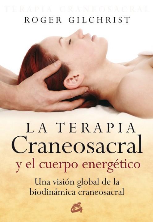 La terapia craneosacral y el cuerpo energético | 9788484451884 | GILCHRIST, ROGER