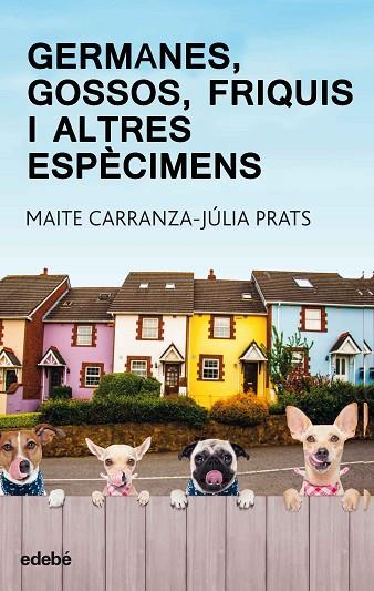 Germanes, gossos, friquis i altres espècimens | 9788468334875 | Carranza Gil-Dolz, Maite / Prats Carranza, Julia