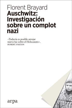Auschwitz: Investigación sobre un complot nazi | 9788417623012 | Brayard, Florent