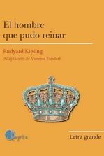 HOMBRE QUE PUDO REINAR, EL - LETRA GRANDE | 9788412391282 | Rudyard Kipling/Manuel Rivas