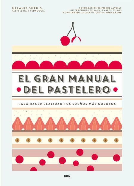 El gran manual del pastelero | 9788490565414 | Dupuis, Mélanie