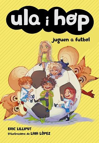 Ula i Hop juguen a futbol | 9788420452227 | Lilliput, Eric / López, Laia
