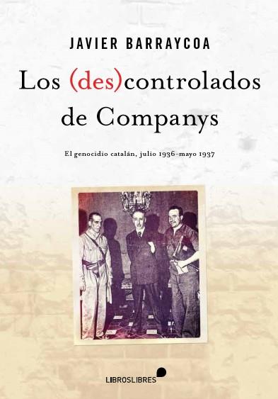 LOS (DES)CONTROLADOS DE COMPANYS | 9788415570646 | JAVIER BARRAYCOA