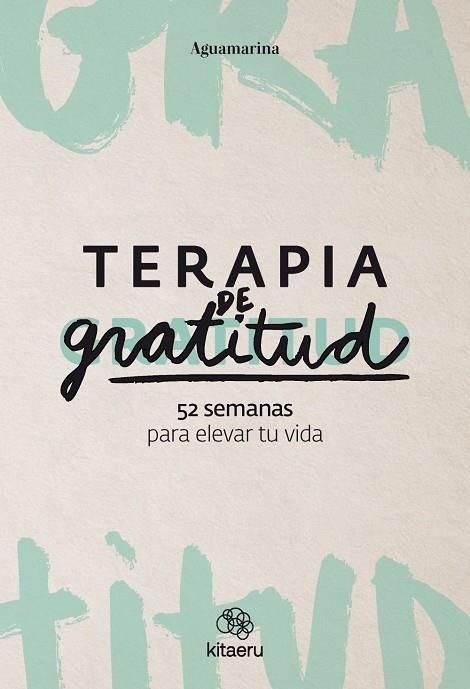 Terapia de gratitud. 52 semanas para elevar tu vida | 9788410428362 | Aguamarina (@aguamarina),