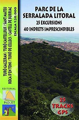 Parc de la Serralada Litoral. 25 Excursions. 40 indrets imprescindibles | 9788494291289 | EDITORIAL PIOLET