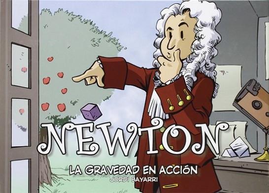 Newton, La gravedad en acción | 9788493874612 | Bayarri, Jordi  / Lanuza Navarro, Tayracol.