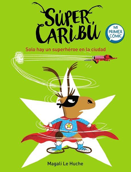 Súper Caribú 2 - Solo hay un superhéroe en la ciudad | 9788448855284 | Le Huche, Magali