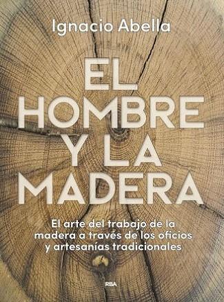 El hombre y la madera | 9788490569924 | Abella Ignacio