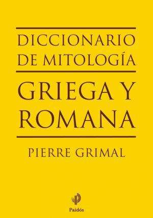 Diccionario de mitología griega y romana | 9788449324574 | Grimal, Pierre