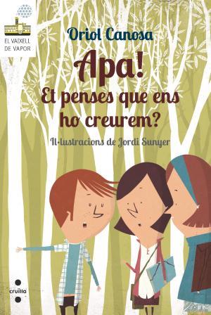 Apa! Et penses que ens ho creurem? | 9788466137676 | Canosa Masllorens, Oriol