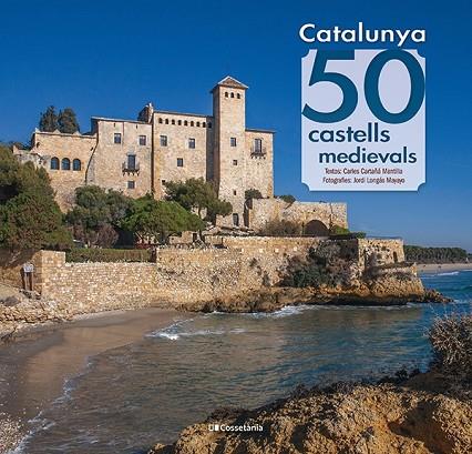 Catalunya: 50 castells medievals | 9788413562391 | Cartañá Mantilla, Carles
