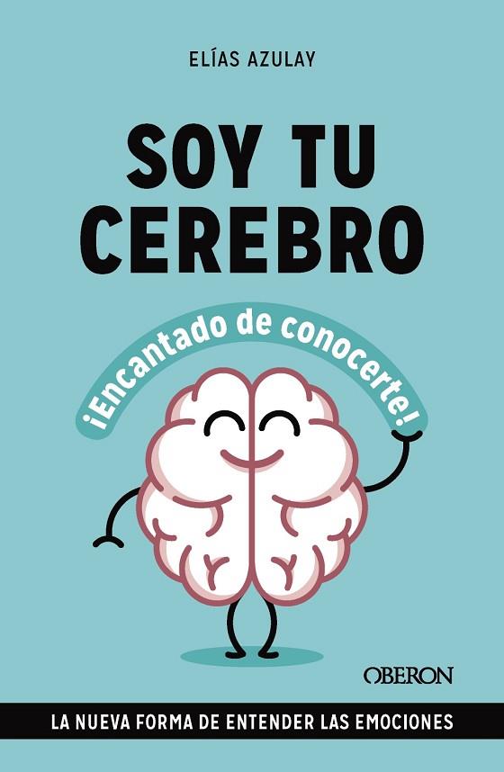 Soy tu cerebro, encantado de conocerte | 9788441549494 | Azulay Tapiero, Elías