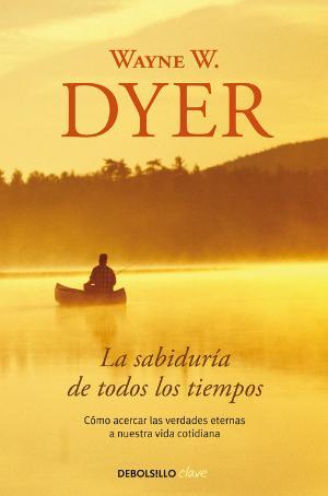 La sabiduría de todos los tiempos | 9788499084015 | Dyer, Wayne W.