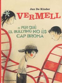 VERMELL O PER QUE EL BULLYING NO ES CAP BROMA - CAT | 9788494166235 | DE KINDER JAN