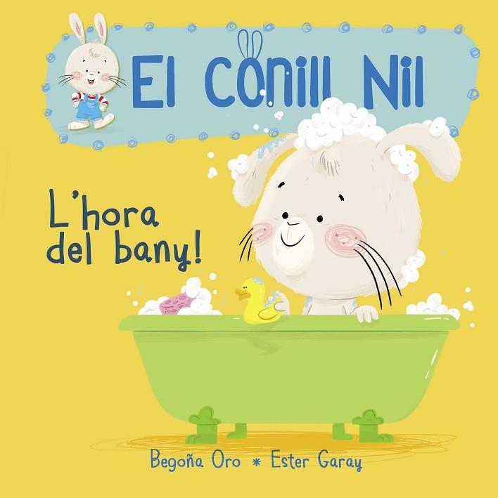 L'hora del bany! (El conill Nil. Mans petitones) | 9788448849856 | Oro, Begoña / Garay, Ester