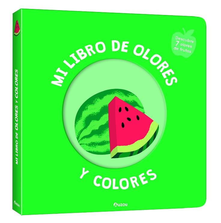 Mi libro de olores y colores. Frutas deliciosas | 9791039516709 | , Mr. Iwi
