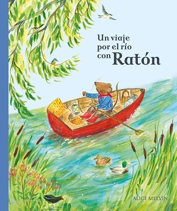 Un viaje por el río con Ratón | 9788414055588 | Snow, William ; Melvin, Alice (il.)