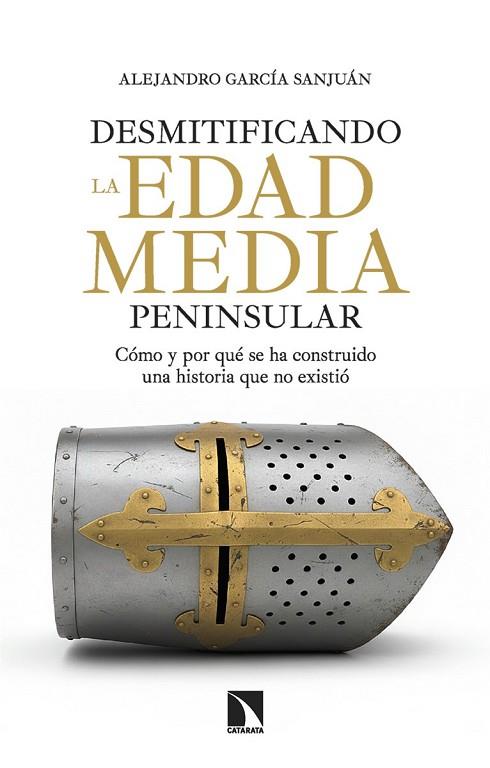 Desmitificando la Edad Media peninsular | 9788410675445 | , ALEJANDRO GARCIA SANJUAN / Garcia Sanjuan, Alejandro