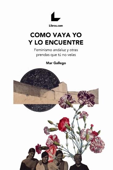 Como vaya yo y lo encuentre | 9788417993849 | Gallego Espejito, Mar