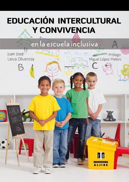 Educación intercultural y convivencia en la escuela inclusiva | 9788497007252 | Leiva Olivencia, Juan José