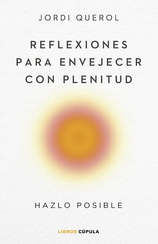 Reflexiones para envejecer con plenitud | 9788448040710 | Querol, Jordi