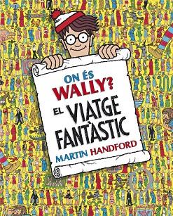 On és Wally? El viatge fantàstic (Col·lecció On és Wally?) | 9788416712205 | Handford, Martin
