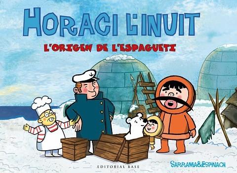 Horaci l'inuit. L'Espagueti | 9788416587681 | Sarramia, Oscar / Espinach, Anna
