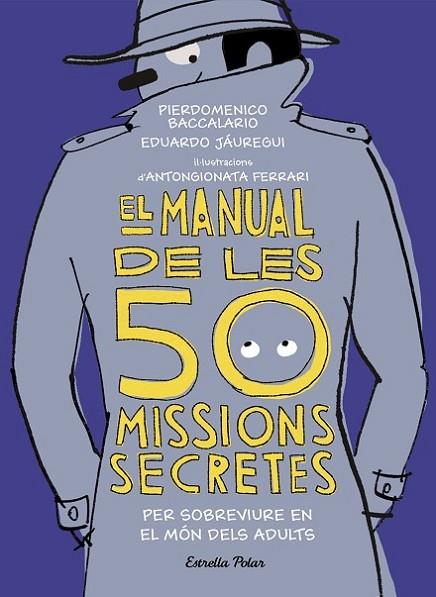 El manual de les 50 missions secretes per sobreviure en el món dels adults | 9788491376026 | Baccalario, Pierdomenico / Jáuregui, Eduardo