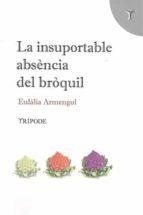 La insuportable absència del bròquil | 978-84-122351-1-1 | Armengol, Eulàlia