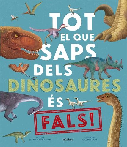 Tot el que saps dels dinosaures és fals! | 9788424670528 | Crumpton, Nick