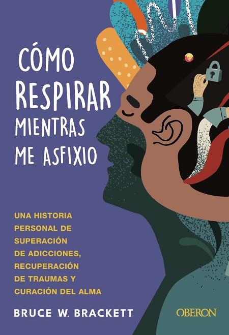 Cómo respirar mientras me asfixio | 9788441551305 | Brackett, Bruce