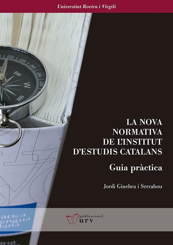 La nova normativa de l'Institut d'Estudis Catalans. Guia pràctica | 9788484246121 | Ginebra i Serrabou, Jordi