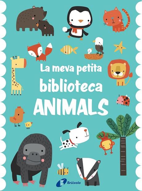 La meva petita biblioteca. Animals | 9788413491714 | AA.VV.