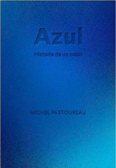 Azul. Historia de un color | 9788412712223 | Pastoureau, Michel