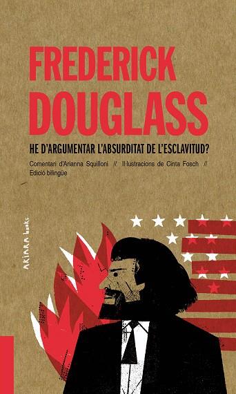 Frederick Douglass: He d'argumentar l'absurditat de l'esclavitud? | 9788418972010 | Squilloni, Arianna