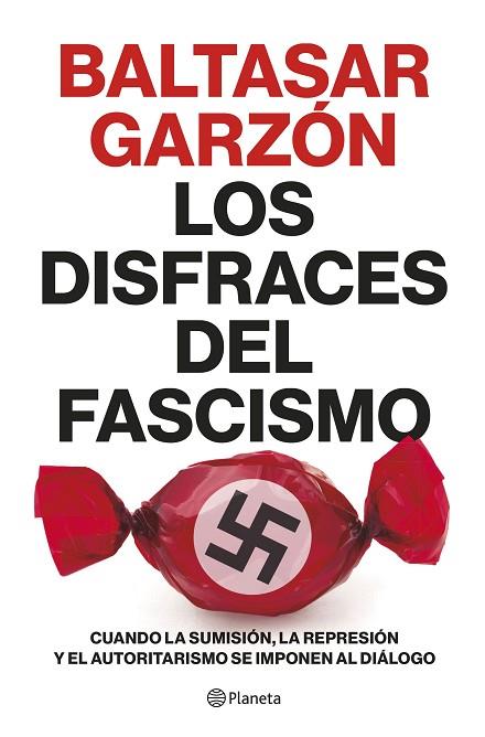Los disfraces del fascismo | 9788408257400 | Garzón, Baltasar