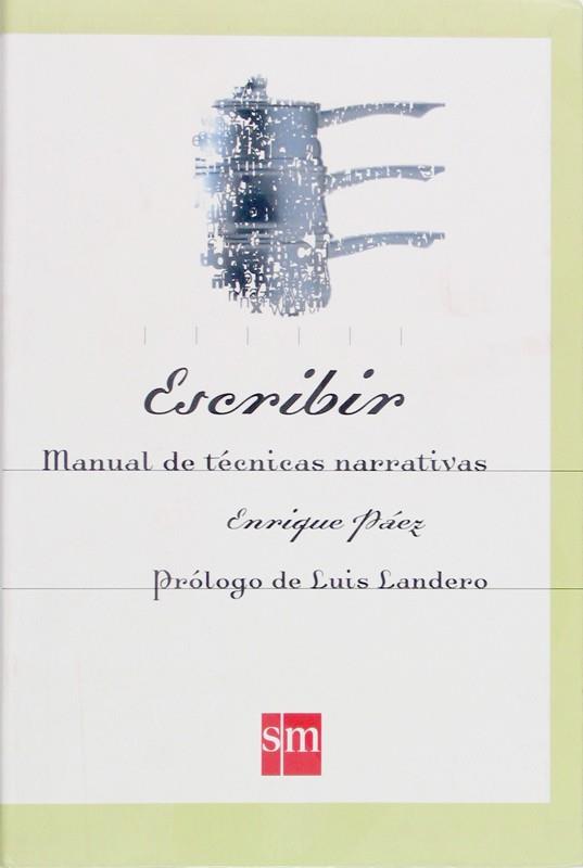 Escribir. Manual de técnicas narrativas | 9788434868854 | Páez, Enrique