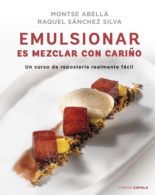 Emulsionar es mezclar con cariño | 9788448029883 | Sánchez Silva, Raquel / Abellà, Montse