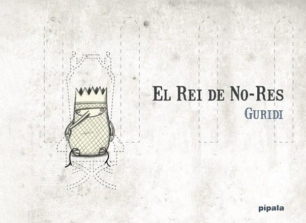 El Rei de No-Res | 9788412386998 | Guridi, Raúl / NIETO GURIDI, RAÚL