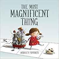 The Most Magnificient Thing | 9781554537044 | Spires, Ashley