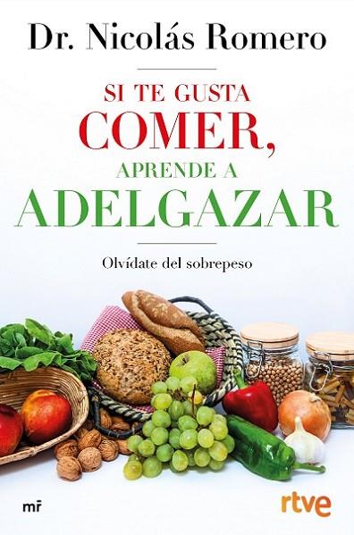 Si te gusta comer, aprende a adelgazar | 9788427045224 | Dr. Nicolás Romero & RTVE